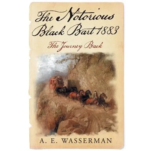 The Notorious Black Bart 1883: The Journey Back - Paperback