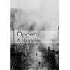 Oppen: A Narrative: Revised and Updated Edition - Hardcover