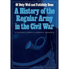 Of Duty Well and Faithfully Done: A History of the Regular Army in the Civil War - Hardcover