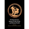 Writing Literary History in the Greek and Roman World - Hardcover