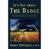 It's Not About the Badge - Paperback