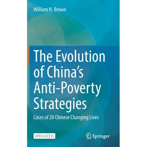 The Evolution of China's Anti-Poverty Strategies: Cases of 20 Chinese Changing Lives - Hardcover