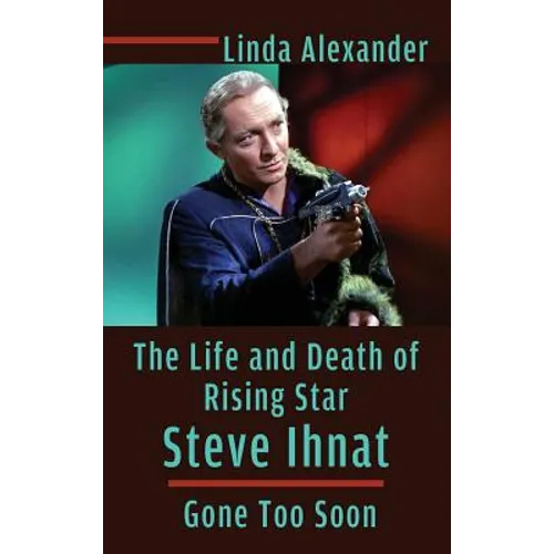 The Life and Death of Rising Star Steve Ihnat - Gone Too Soon (hardback) - Hardcover