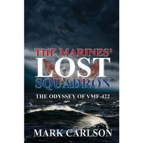 The Marines' Lost Squadron: The Odyssey of VMF-422 - Paperback