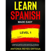 Learn Spanish Made Easy Level 1: A Beginner's guide to basic grammar, vocabulary, verbs, sentence structure and traveling phrases - Paperback