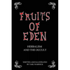 Fruits Of Eden: Herbalism And the Occult - Paperback