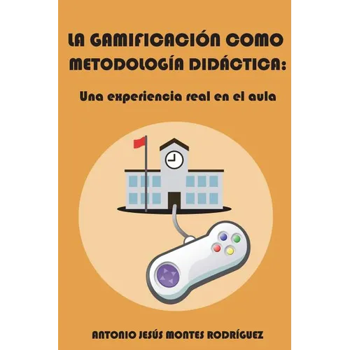 La gamificación como metodología didáctica: Una experiencia real en el aula - Paperback
