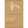 Authentic Connection: Music, Spirituality, and Wellbeing - Paperback