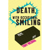 Death, With Occasional Smiling - Paperback