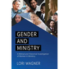 Gender and Ministry: A Biblical and Historical Investigation of Women in Ministry - Paperback