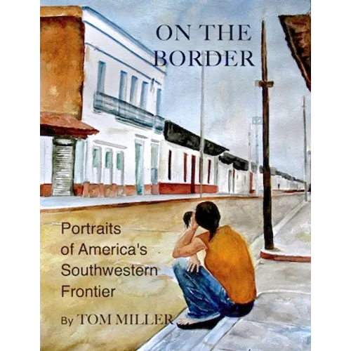 On the Border: Portraits of America's Southwestern Frontier - Paperback