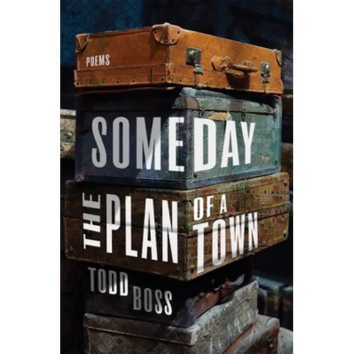 Someday the Plan of a Town: Poems - Hardcover