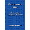 Becoming You: Cultivating Spiritual Presence - Paperback