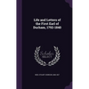 Life and Letters of the First Earl of Durham, 1792-1840 - Hardcover
