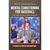 Mental Conditioning for Baseball: Give Yourself the Best Chance for Success - Paperback