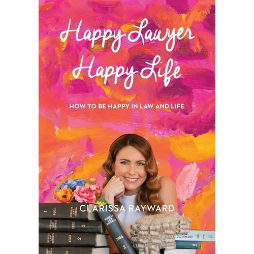 Happy Lawyer Happy Life: How to Be Happy in Law and in Life - Paperback