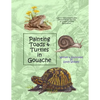 Painting Toads & Turtles in Gouache - Paperback