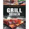 Grill Seeker: Basic Training for Everyday Grilling - Paperback