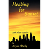 Heading for Sunset and Other Stories - Paperback