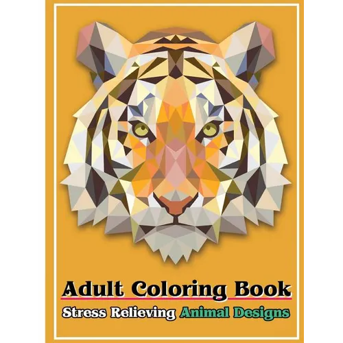 Adult Coloring Book: Stress Relieving Animal Designs: Stress Relief Coloring Book Animal Coloring Designs - Paperback