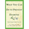 What You Can Do to Prevent Diabetes: Simple Changes to Improve Your Life - Paperback