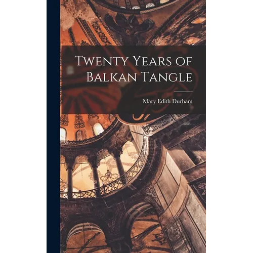 Twenty Years of Balkan Tangle - Hardcover