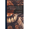 Twenty Years of Balkan Tangle - Hardcover