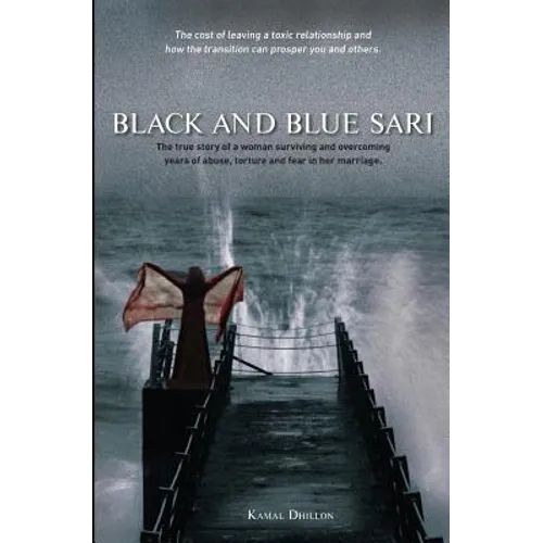 Black and Blue Sari: The true story of a woman surviving and overcoming years of abuse, torture and fear in her marriage - Paperback
