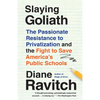 Slaying Goliath: The Passionate Resistance to Privatization and the Fight to Save America's Public Schools - Paperback