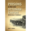Prisons in the Late Ottoman Empire: Microcosms of Modernity - Paperback