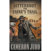 Bitterroot and Caine's Trail: Two Full-Length Western Novels - Paperback