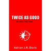Twice As Good in Half the Time - Paperback