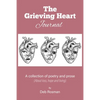 The Grieving Heart Journal: A Collection of Poetry and Prose - Paperback