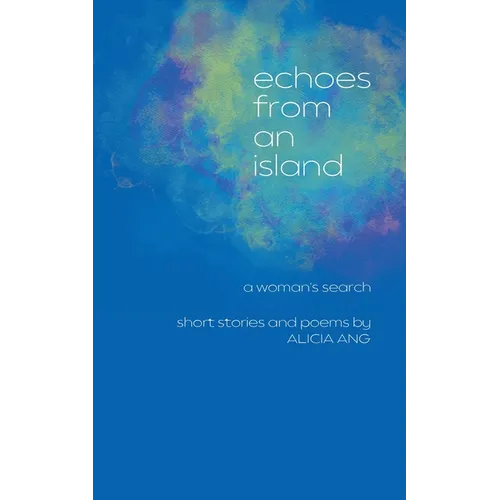 Echoes from an Island: A Woman's Search, Short Stories and Poems - Paperback