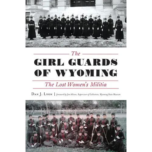 The Girl Guards of Wyoming: The Lost Women's Militia - Paperback
