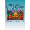 The Life of Buddha and Its Lessons - Paperback