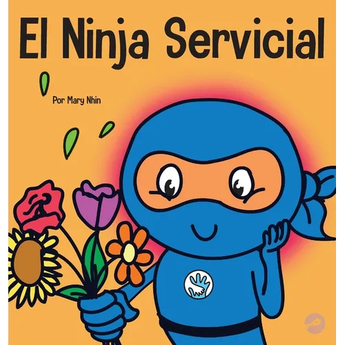 El Ninja Servicial: Un libro para niños sobre ser un ayudante - Hardcover