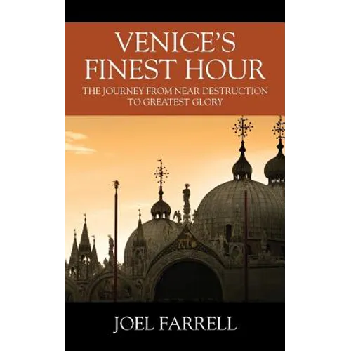 Venice's Finest Hour: The Journey from Near Destruction to Greatest Glory - Paperback