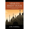 Venice's Finest Hour: The Journey from Near Destruction to Greatest Glory - Paperback