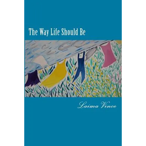 The Way Life Should Be: Essays About People Who Live Their Dreams - Paperback