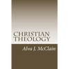 Christian Theology: Theology Outlines Used By Dr. McClain a Grace Seminary - Paperback
