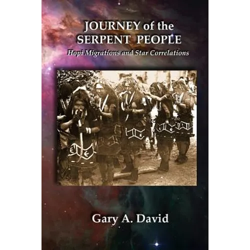 Journey of the Serpent People: Hopi Migrations and Star Correlations - Paperback