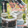 What is Organic Chemistry? Chemistry Book 4th Grade Children's Chemistry Books - Paperback