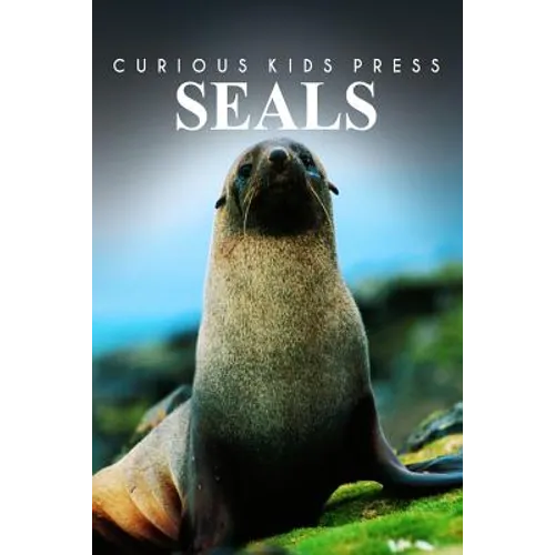 Seals - Curious Kids Press: Kids book about animals and wildlife, Children's books 4-6 - Paperback