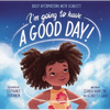 I'm Going to Have a Good Day!: Daily Affirmations with Scarlett - Hardcover