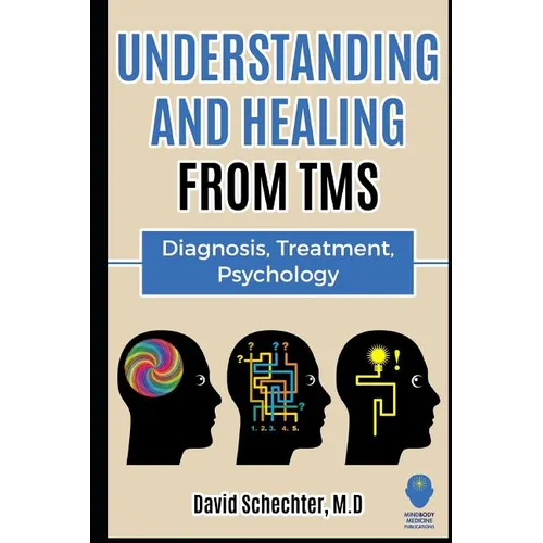 Understanding and Healing from TMS: Diagnosis, Treatment, Psychology - Paperback