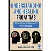 Understanding and Healing from TMS: Diagnosis, Treatment, Psychology - Paperback