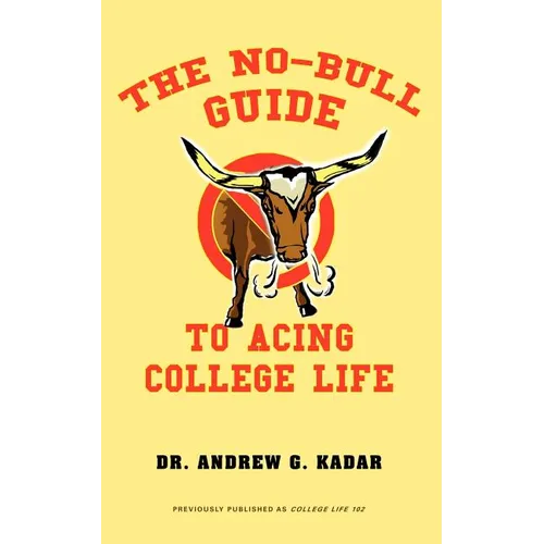 The No-Bull Guide to Acing College Life - Paperback