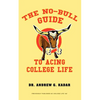 The No-Bull Guide to Acing College Life - Paperback
