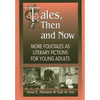 Tales, Then and Now: More Folktales as Literary Fictions for Young Adults - Paperback